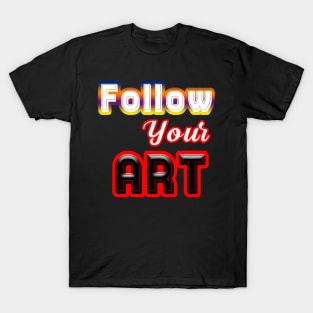 follow your art T-Shirt